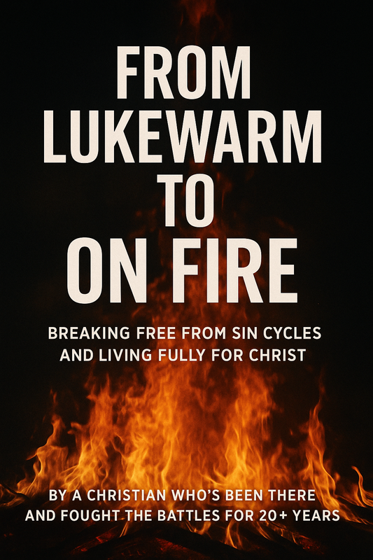 From Luke Warm to On Fire : Breaking Free from Sin Cycles